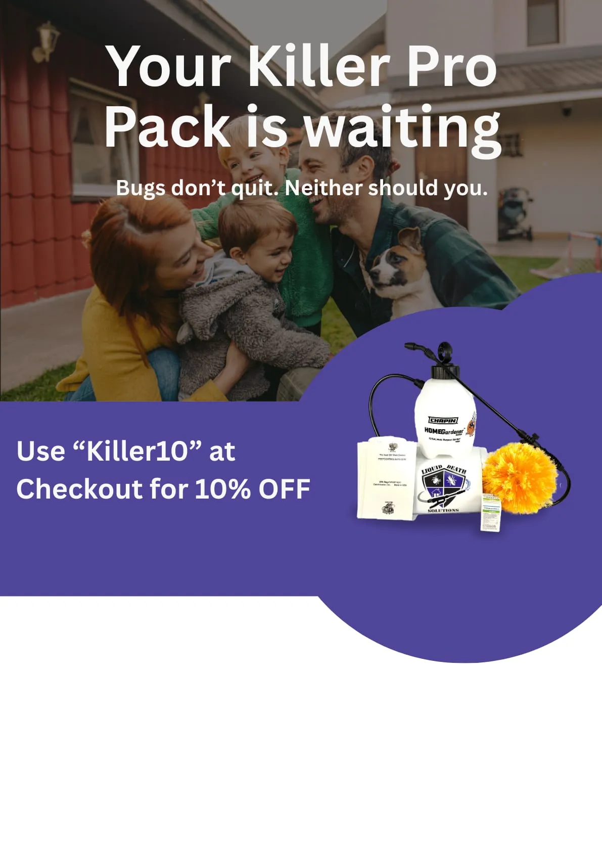 Family with a dog smiling outside a house. Text: "Your Killer Pro Pack is waiting." Promo: "Use 'Killer10' at Checkout for 10% OFF."