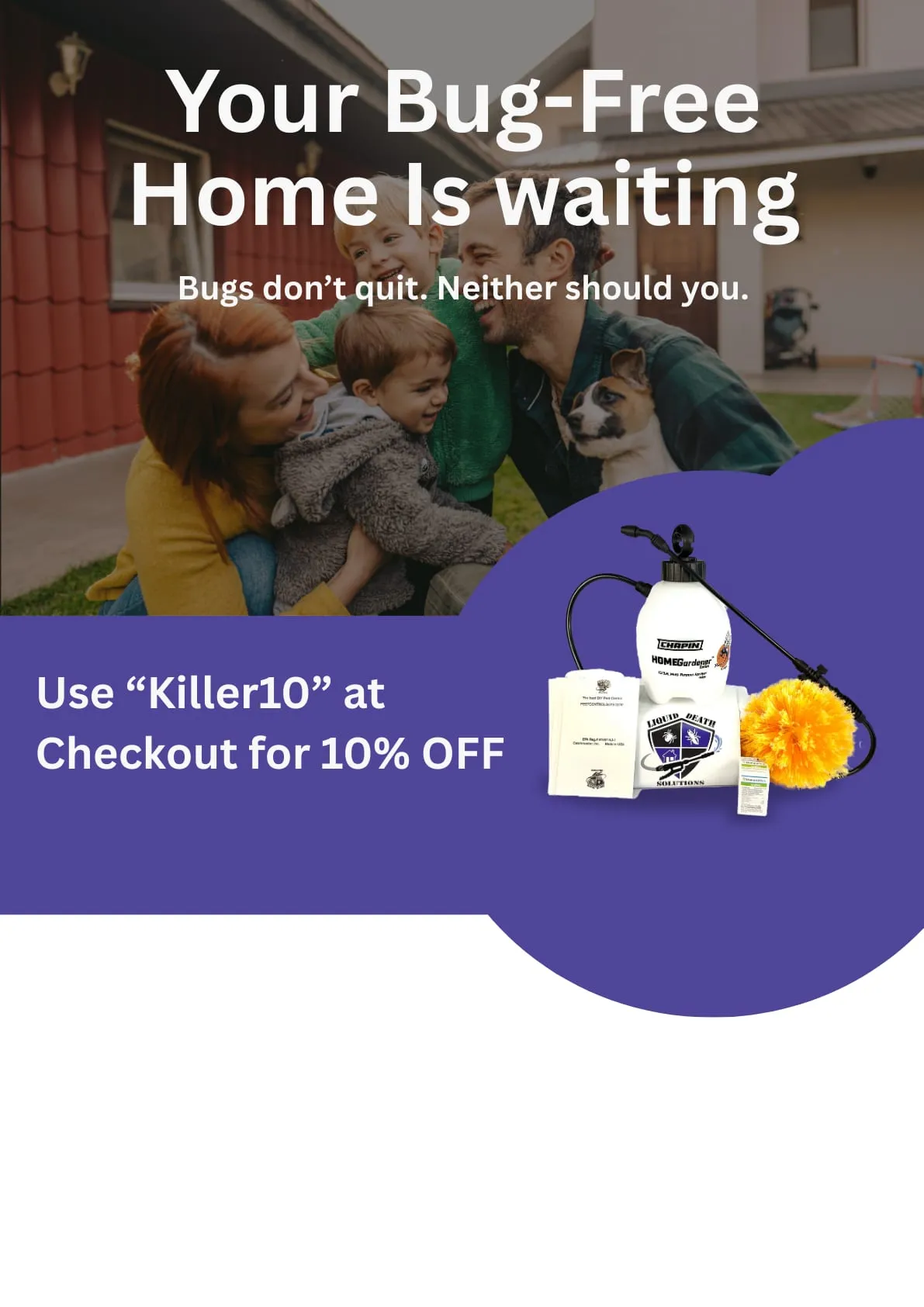 Family and dog outdoors, smiling. Text promotes bug-free homes, a spray kit, and a 10% discount with code. Warm, welcoming mood.